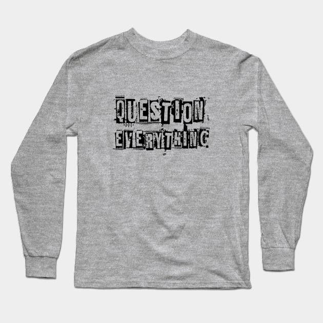 Question everything Long Sleeve T-Shirt by Sinmara